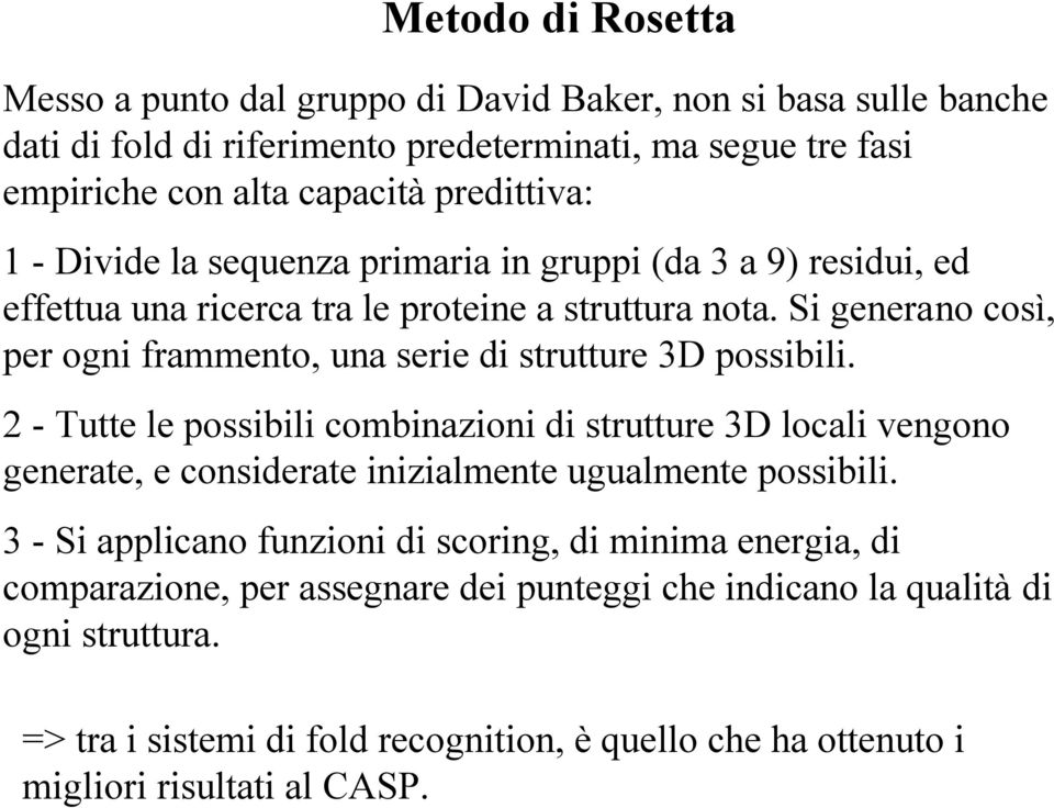 Si generano così, per ogni frammento, una serie di strutture 3D possibili.