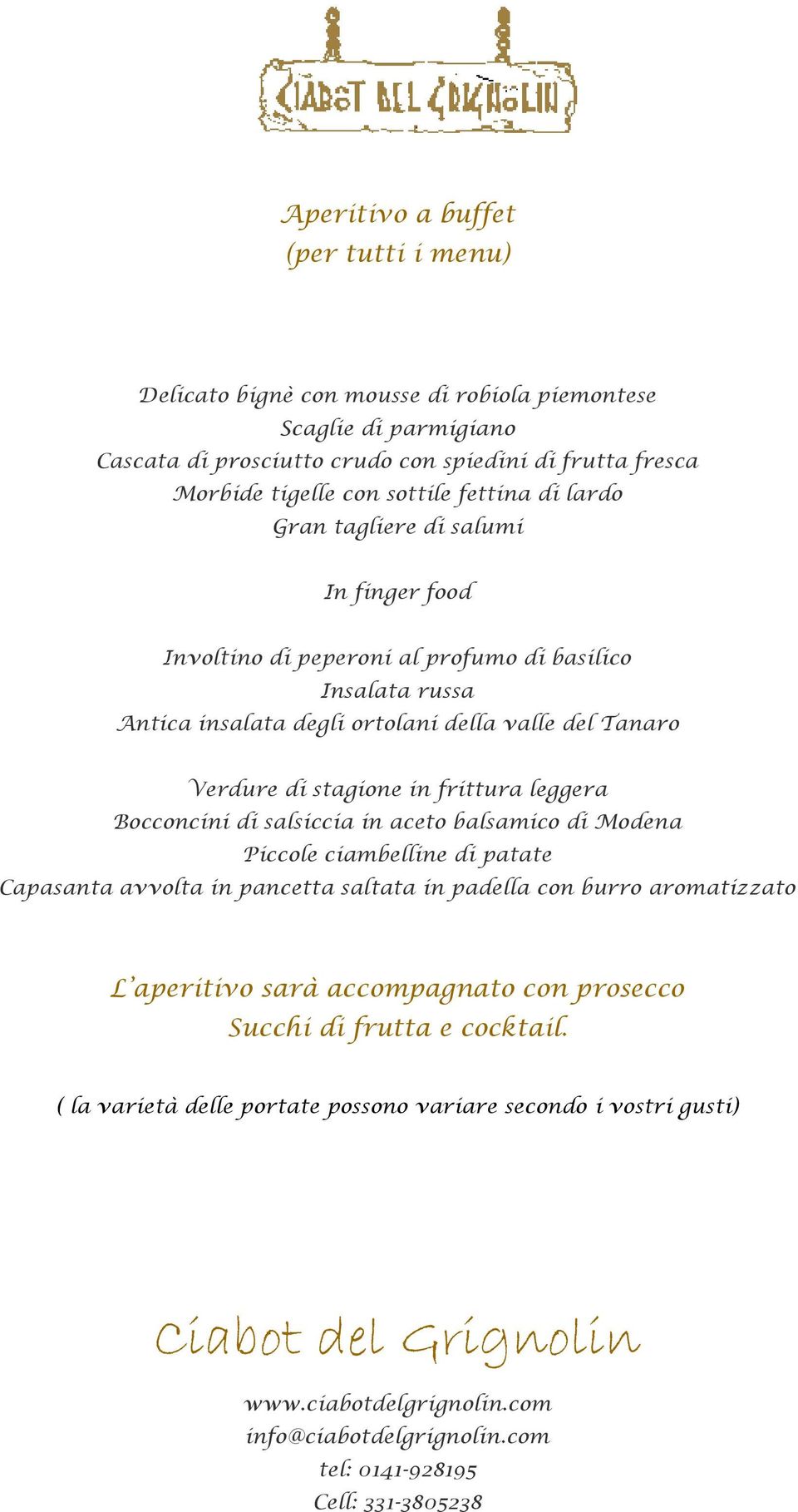 valle del Tanaro Verdure di stagione in frittura leggera Bocconcini di salsiccia in aceto balsamico di Modena Piccole ciambelline di patate Capasanta avvolta in pancetta