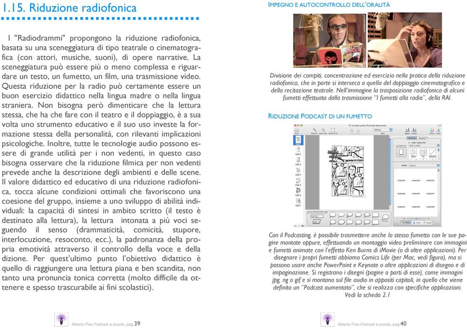 Questa riduzione per la radio può certamente essere un buon esercizio didattico nella lingua madre o nella lingua straniera.