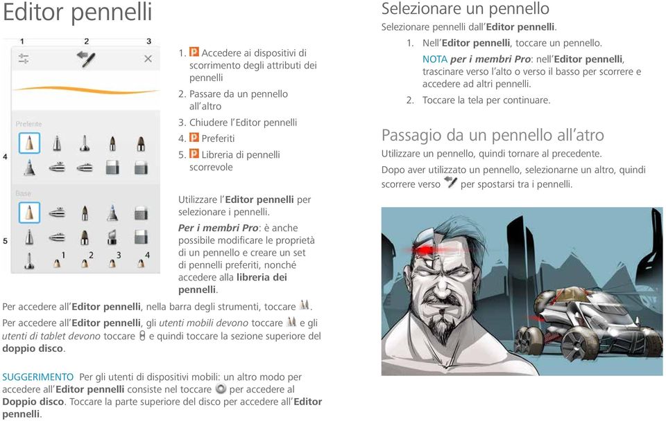 Per i membri Pro: è anche possibile modificare le proprietà di un pennello e creare un set di pennelli preferiti, nonché accedere alla libreria dei pennelli.