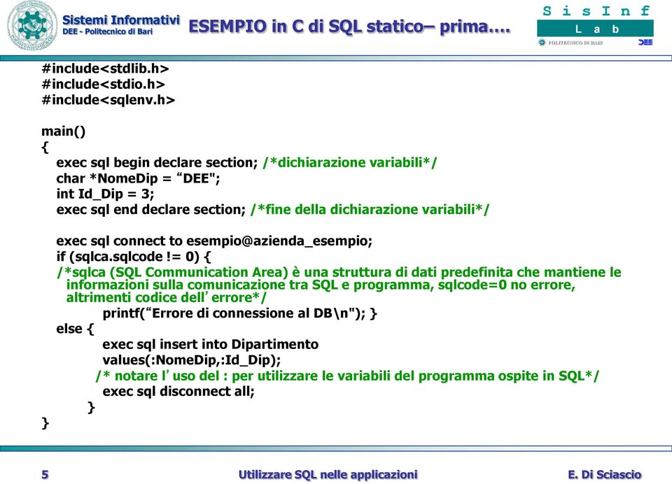 sql connect to esempio@azienda_esempio; if (sqlca.sqlcode!