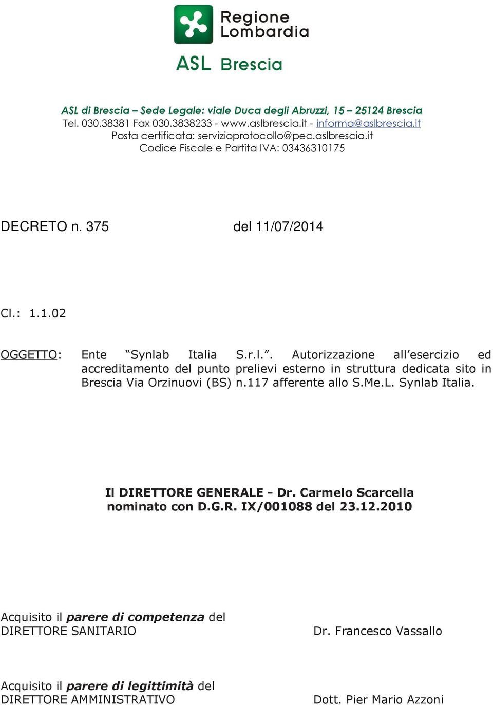 117 afferente allo S.Me.L. Synlab Italia. Il DIRETTORE GENERALE - Dr. Carmelo Scarcella nominato con D.G.R. IX/001088 del 23.12.
