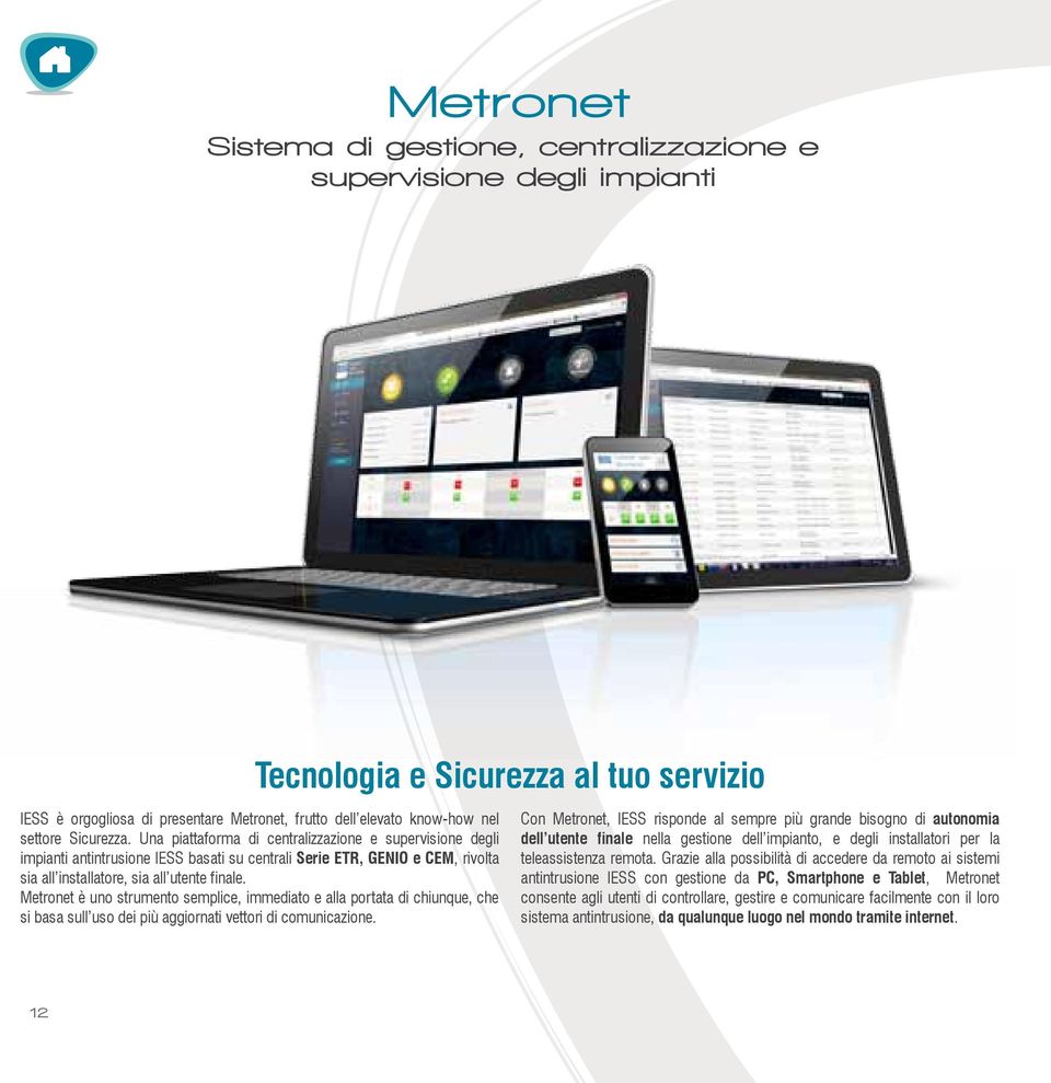 Metronet è uno strumento semplice, immediato e alla portata di chiunque, che si basa sull uso dei più aggiornati vettori di comunicazione.