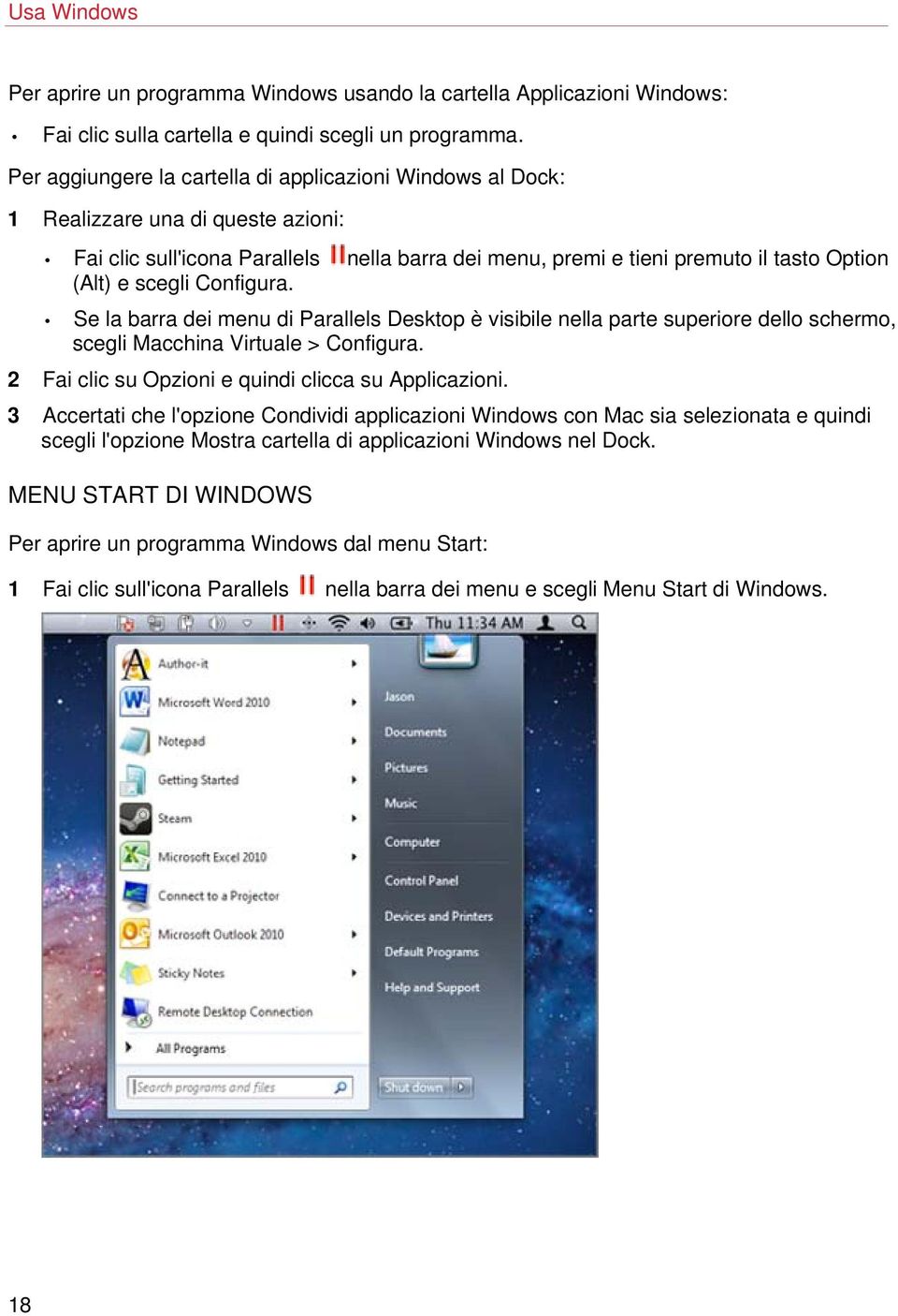 Configura. Se la barra dei menu di Parallels Desktop è visibile nella parte superiore dello schermo, scegli Macchina Virtuale > Configura. 2 Fai clic su Opzioni e quindi clicca su Applicazioni.