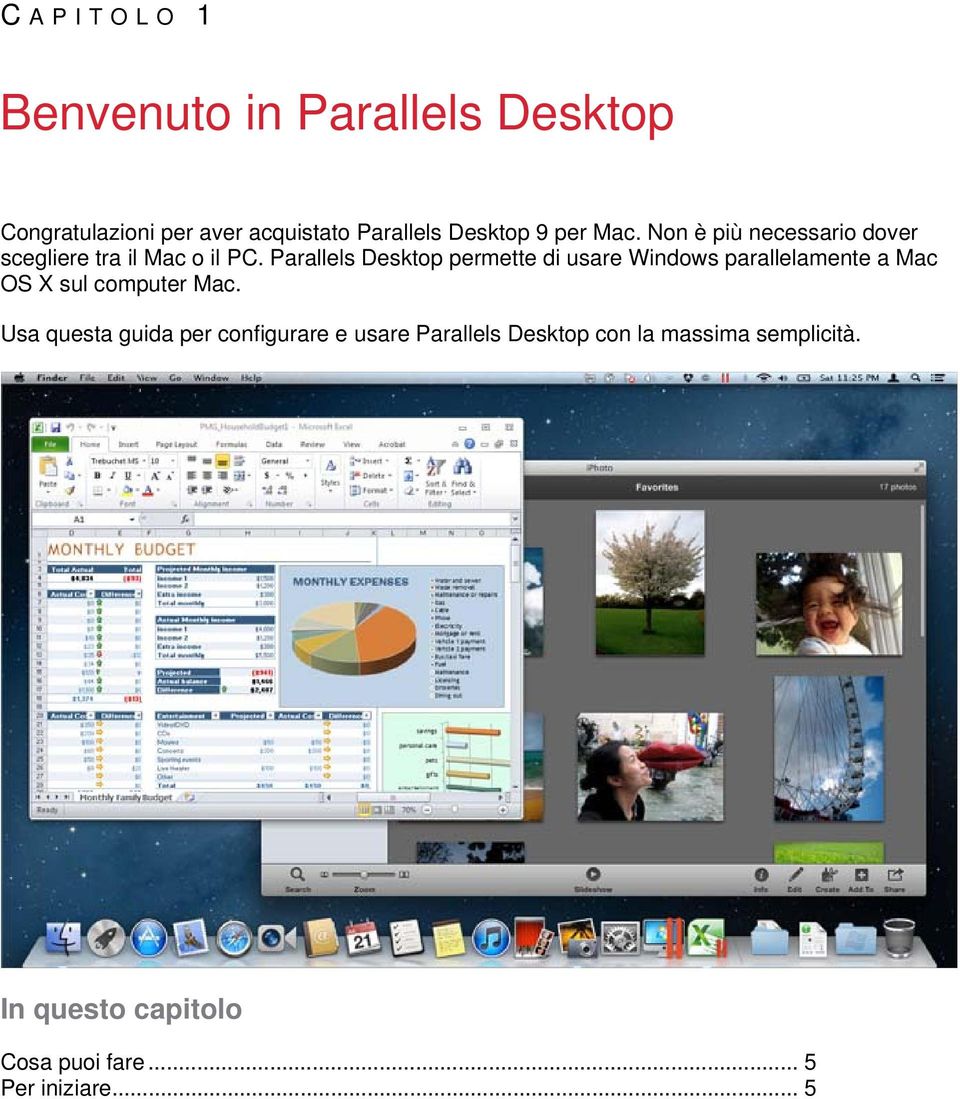 Parallels Desktop permette di usare Windows parallelamente a Mac OS X sul computer Mac.
