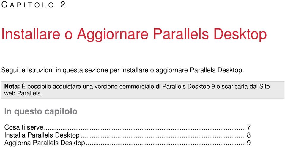 Nota: È possibile acquistare una versione commerciale di Parallels Desktop 9 o