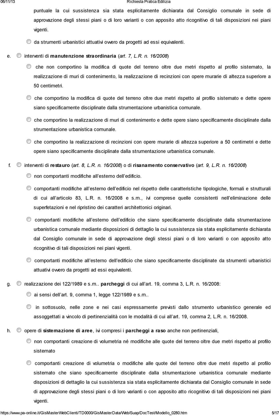 i piani vigenti. da strumenti urbanistici attuativi ovvero da progetti ad essi equivalenti. e. interventi di manutenzione straordinaria (art. 7, L.R. n.