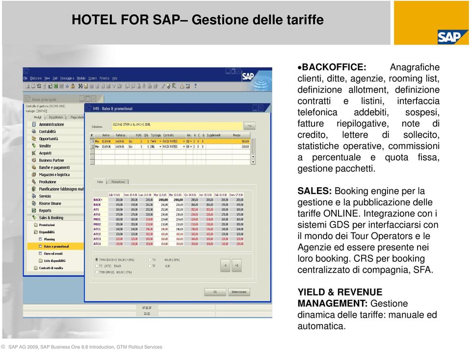 pacchetti. SALES: Booking engine per la gestione e la pubblicazione delle tariffe ONLINE.