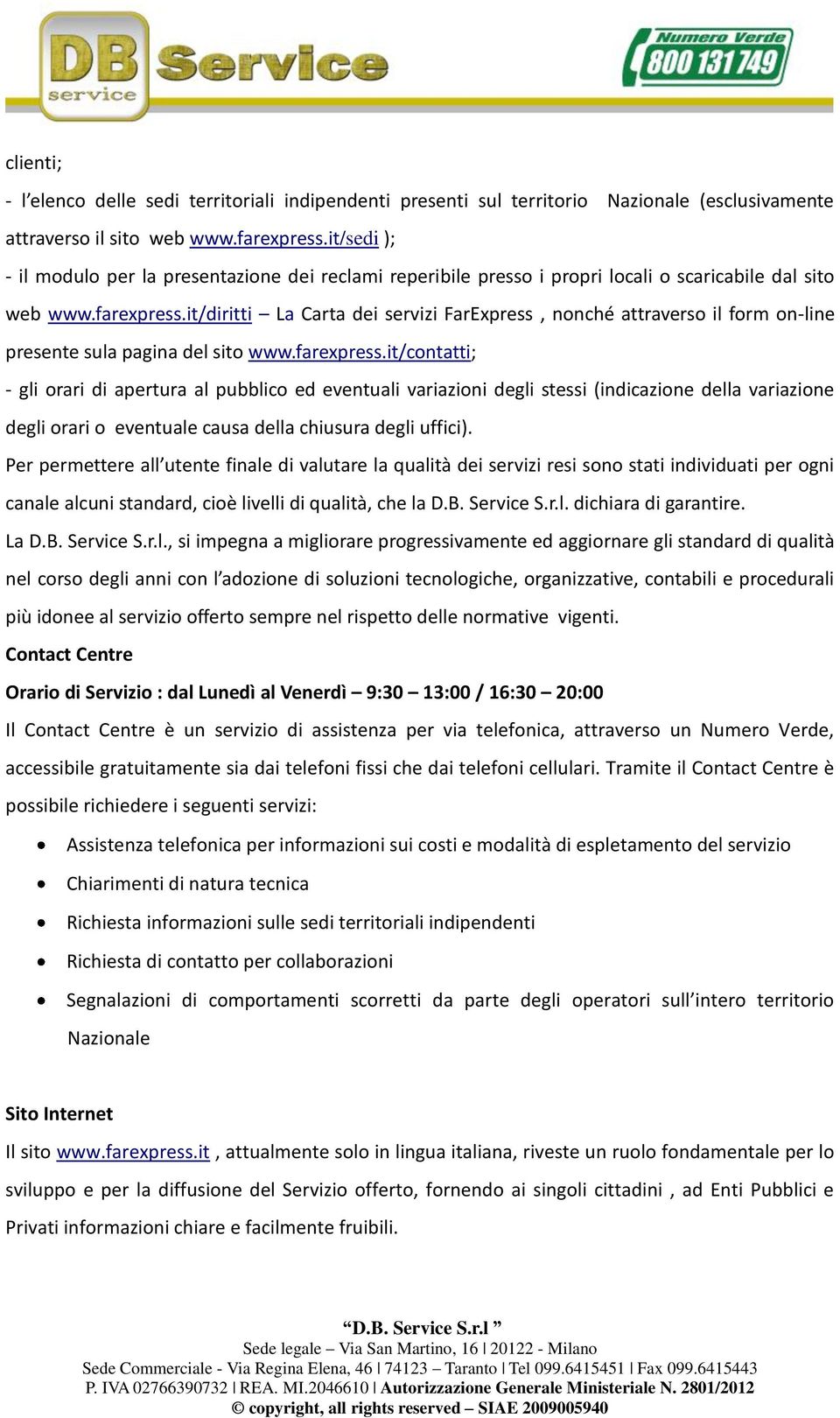 it/diritti La Carta dei servizi FarExpress, nonché attraverso il form on-line presente sula pagina del sito www.farexpress.