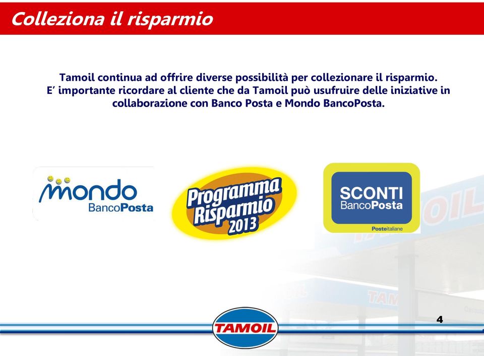 E importante ricordare al cliente che da Tamoil può