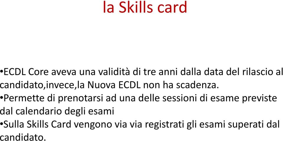 Permette di prenotarsi ad una delle sessioni di esame previste dal