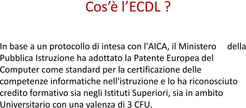 ha adottato la Patente Europea del Computer come standard per la certificazione delle