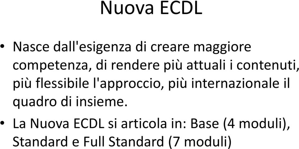 l'approccio, più internazionale il quadro di insieme.