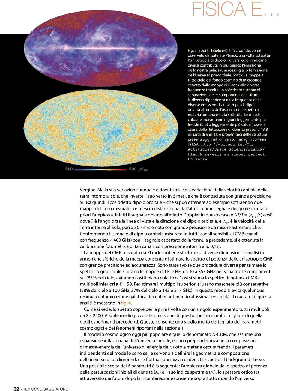 Sotto: La mappa a tutto cielo del fondo cosmico di microonde estratta dalle mappe di Planck alle diverse frequenze tramite un sofisticato sistema di separazione delle componenti, che sfrutta la