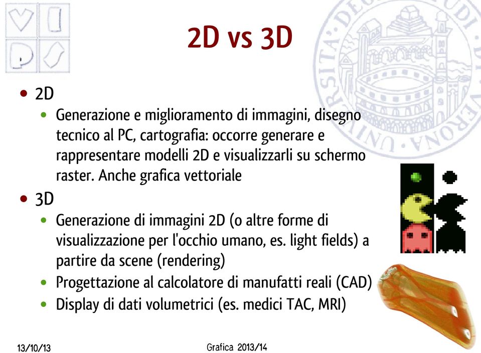 Anche grafica vettoriale 3D Generazione di immagini 2D (o altre forme di visualizzazione per l'occhio