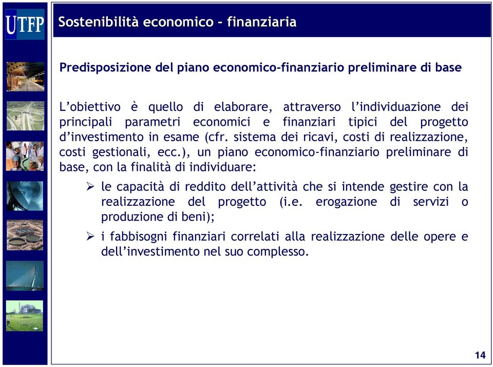 sistema dei ricavi, costi di realizzazione, costi gestionali, ecc.