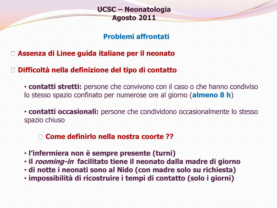 persone che condividono occasionalmente lo stesso spazio chiuso Come definirlo nella nostra coorte?