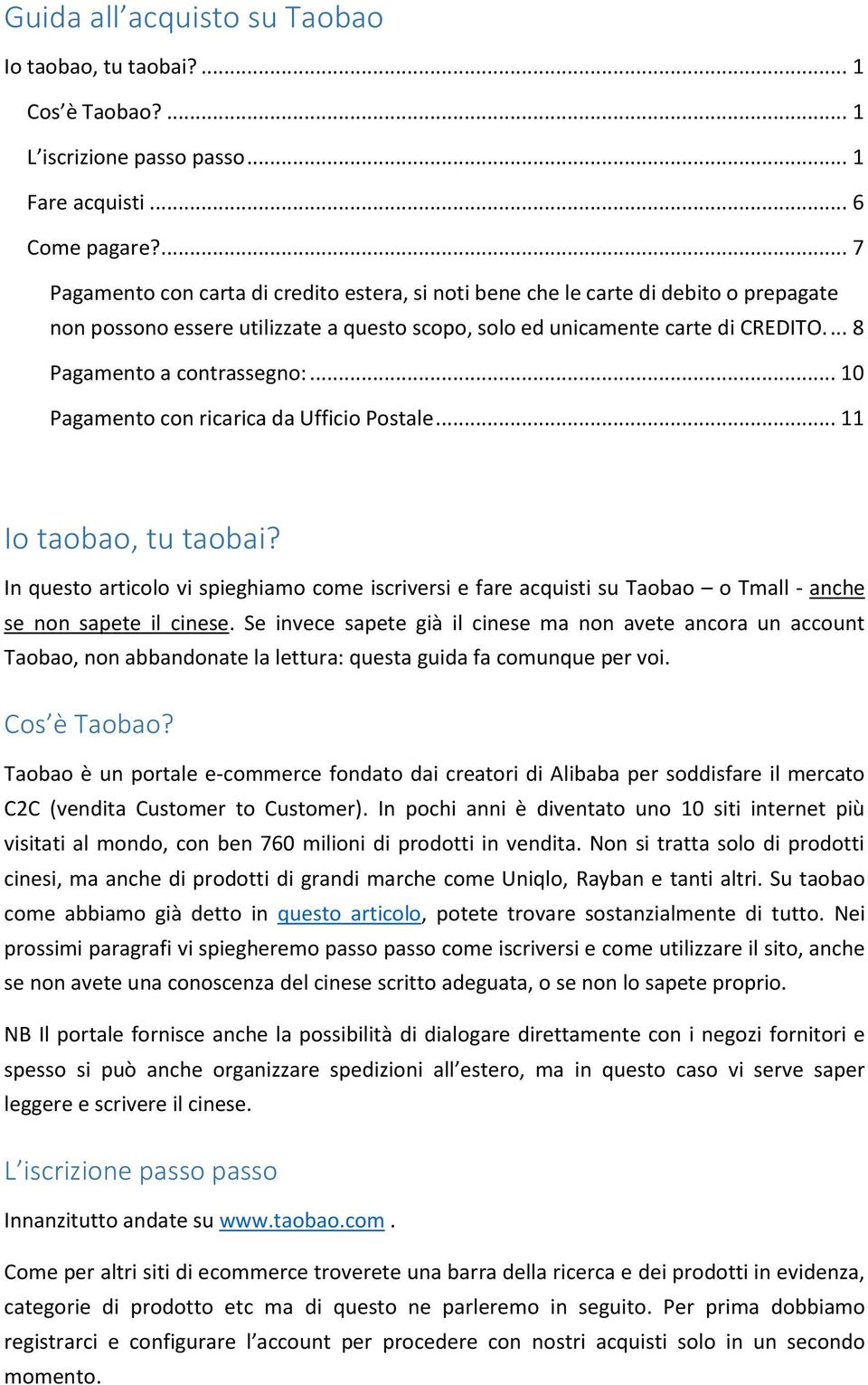 ... 8 Pagamento a contrassegno:... 10 Pagamento con ricarica da Ufficio Postale... 11 Io taobao, tu taobai?