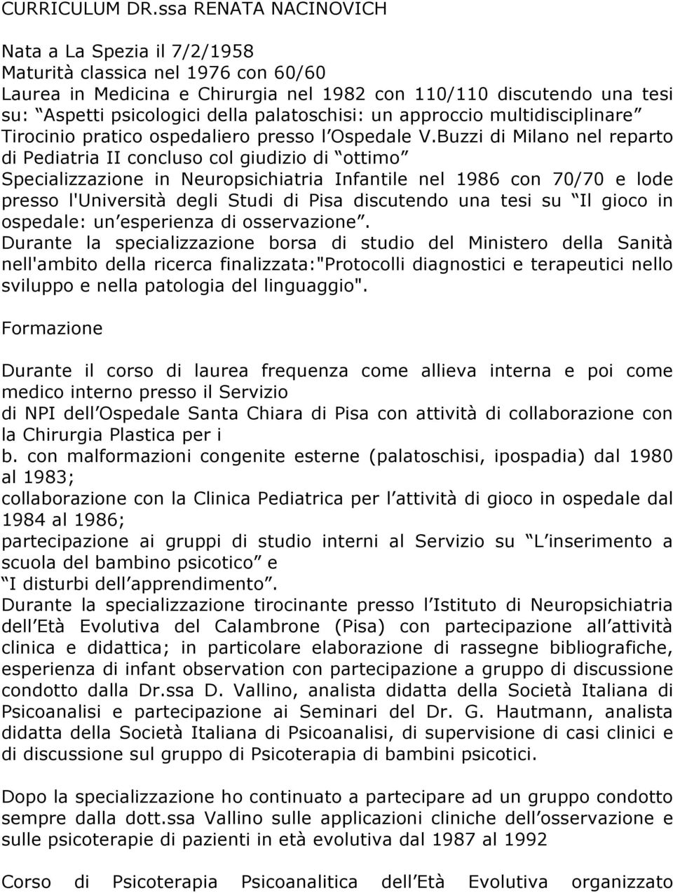 palatoschisi: un approccio multidisciplinare Tirocinio pratico ospedaliero presso l Ospedale V.