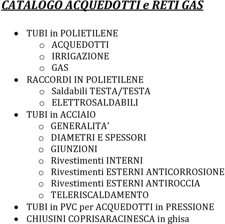 SPESSORI o GIUNZIONI o Rivestimenti INTERNI o Rivestimenti ESTERNI ANTICORROSIONE o Rivestimenti