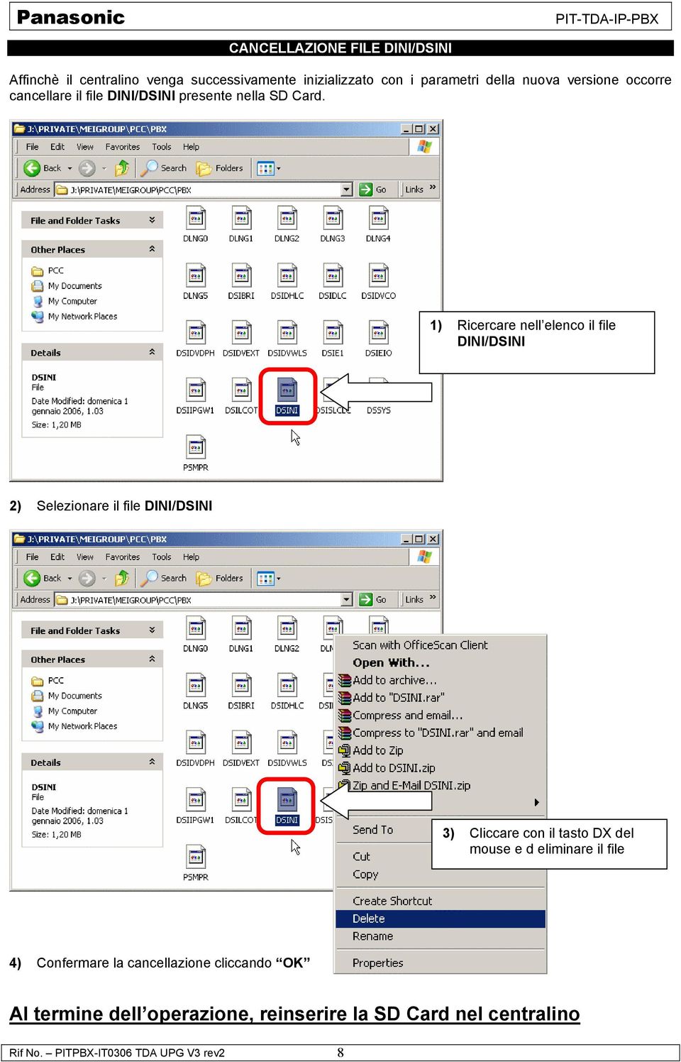 1) Ricercare nell elenco il file DINI/DSINI 2) Selezionare il file DINI/DSINI 3) Cliccare con il tasto DX del mouse e