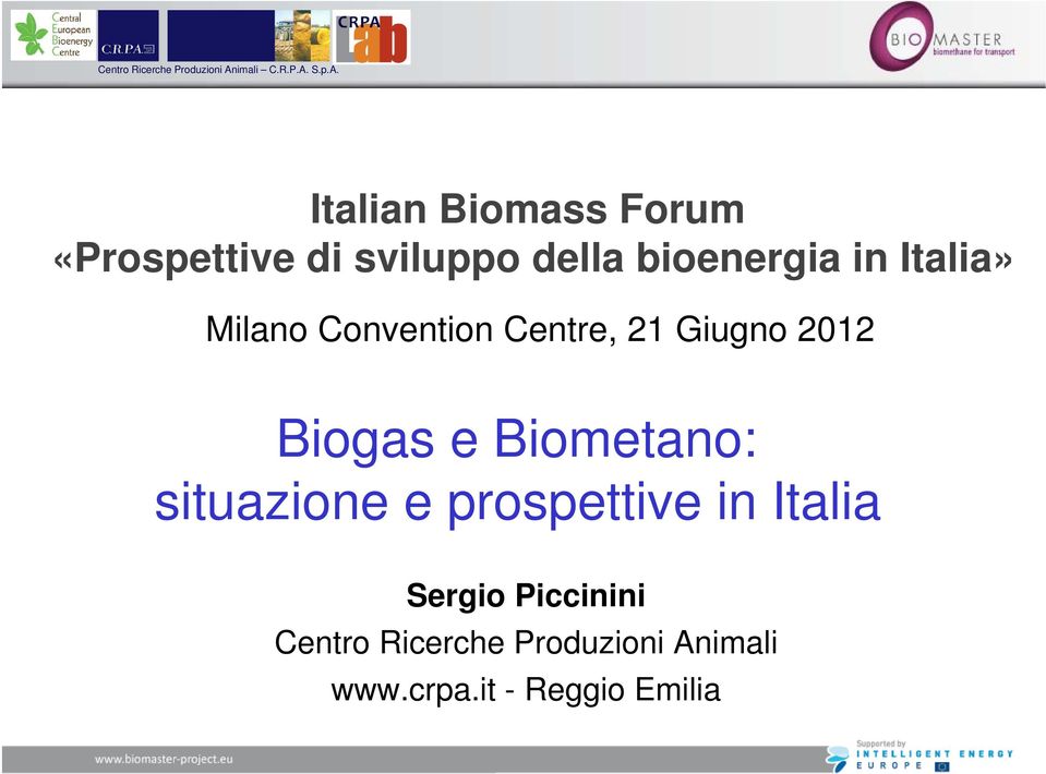 Biogas e Biometano: situazione e prospettive in Italia Sergio