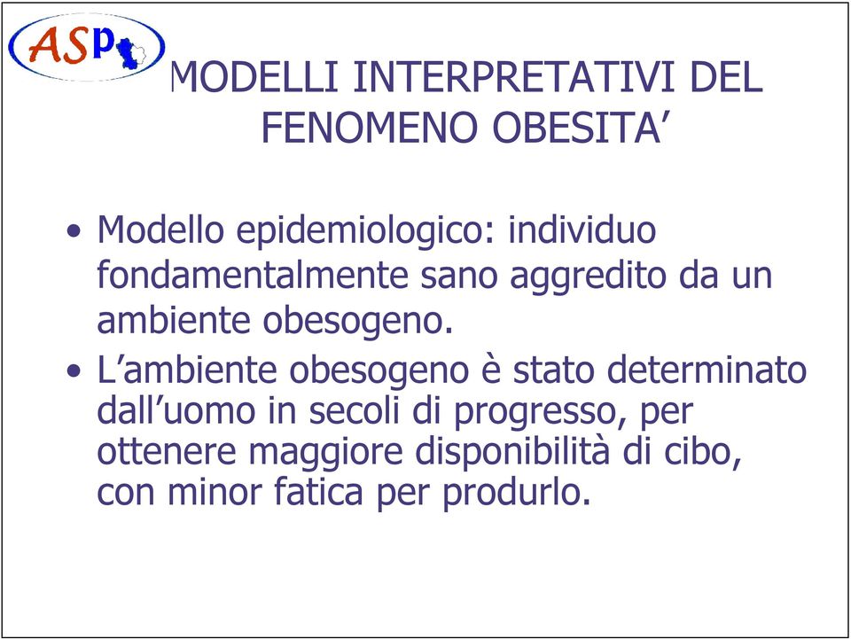 L ambiente obesogeno è stato determinato dall uomo in secoli di