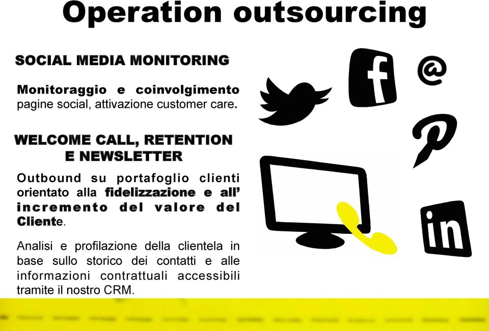 WELCOME CALL, RETENTION E NEWSLETTER Outbound su portafoglio clienti orientato alla fidelizzazione e all