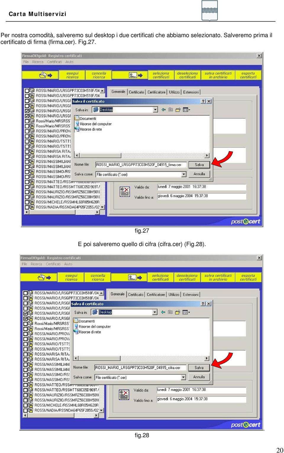 Salveremo prima il certificato di firma (firma.cer).