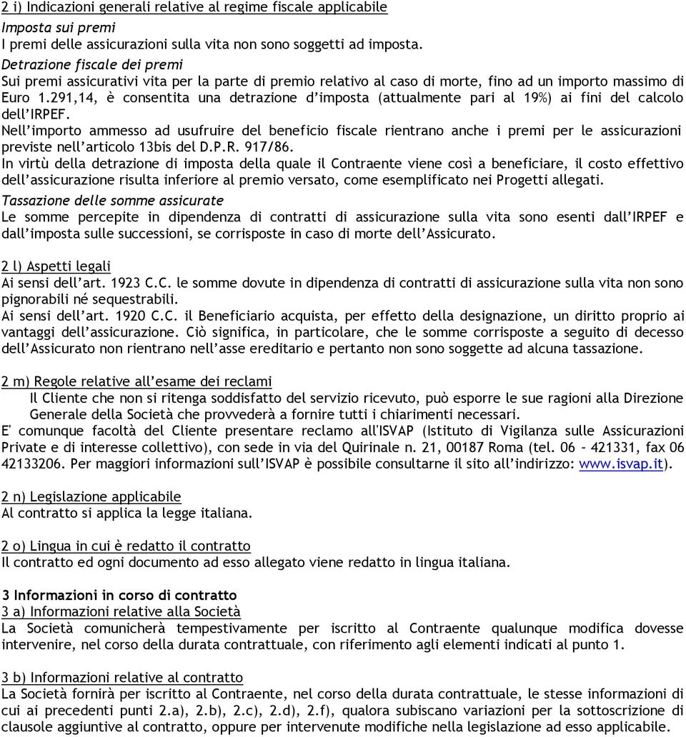 291,14, è consentita una detrazione d imposta (attualmente pari al 19%) ai fini del calcolo dell IRPEF.