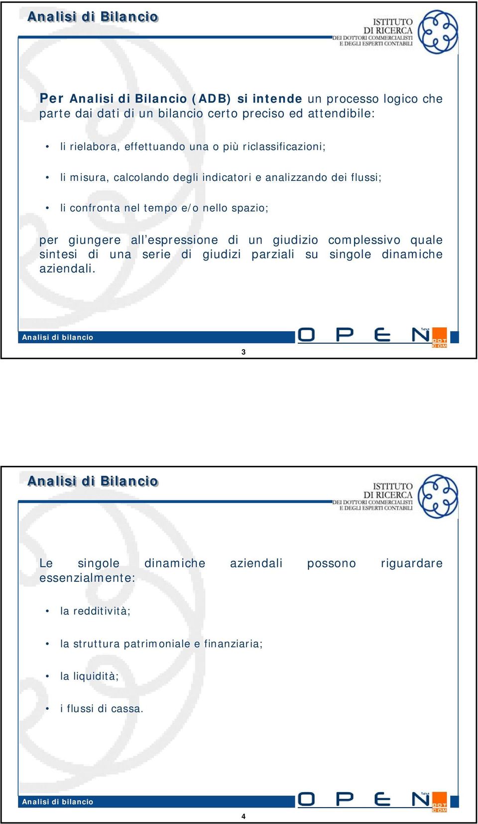 spazio; per giungere all espressione di un giudizio complessivo quale sintesi di una serie di giudizi parziali su singole dinamiche aziendali.