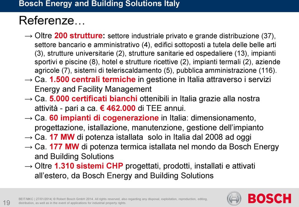(5), pubblica amministrazione (116). Ca. 1.500 centrali termiche in gestione in Italia attraverso i servizi Energy and Facility Management Ca. 5.