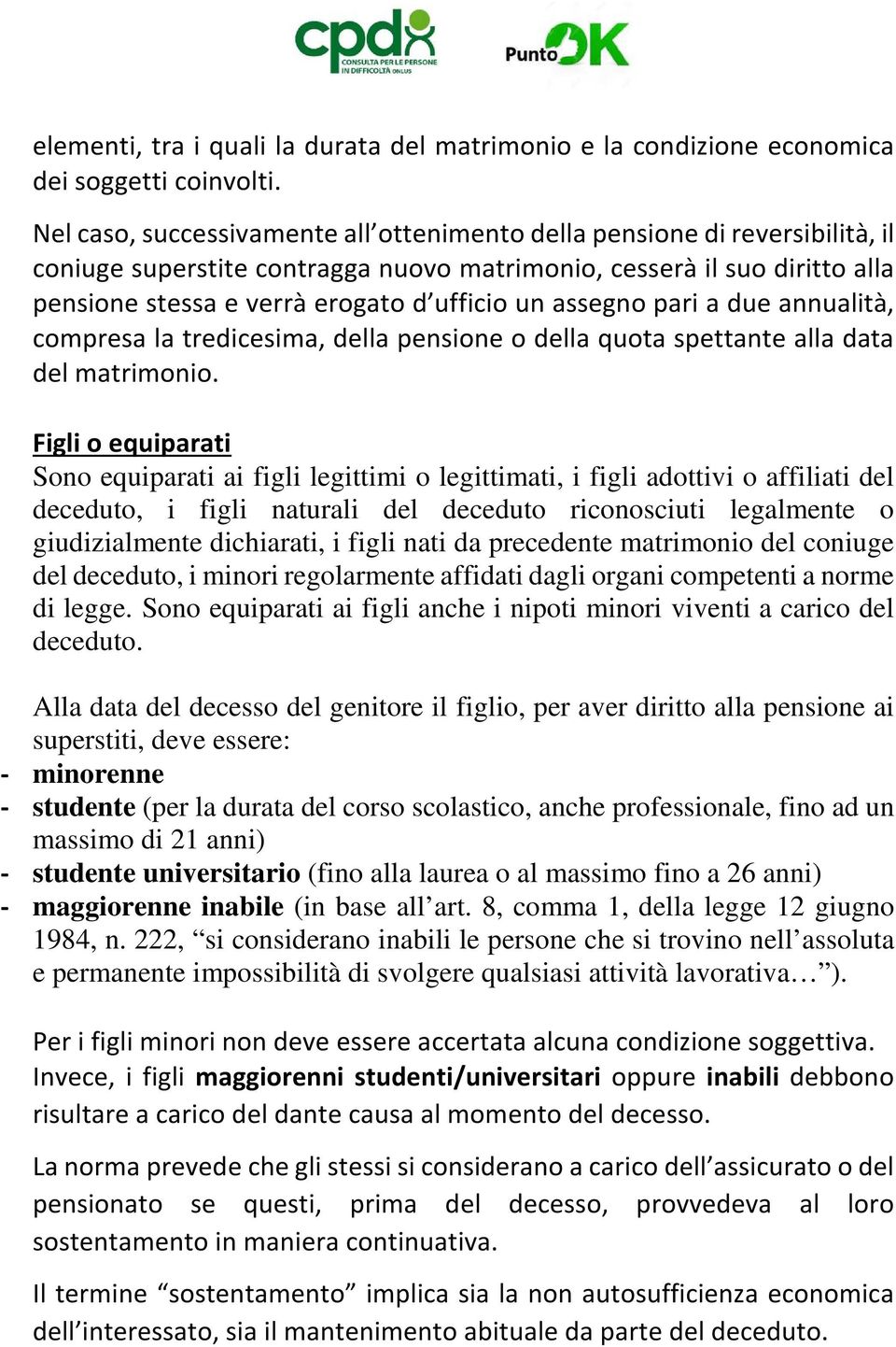 assegno pari a due annualità, compresa la tredicesima, della pensione o della quota spettante alla data del matrimonio.