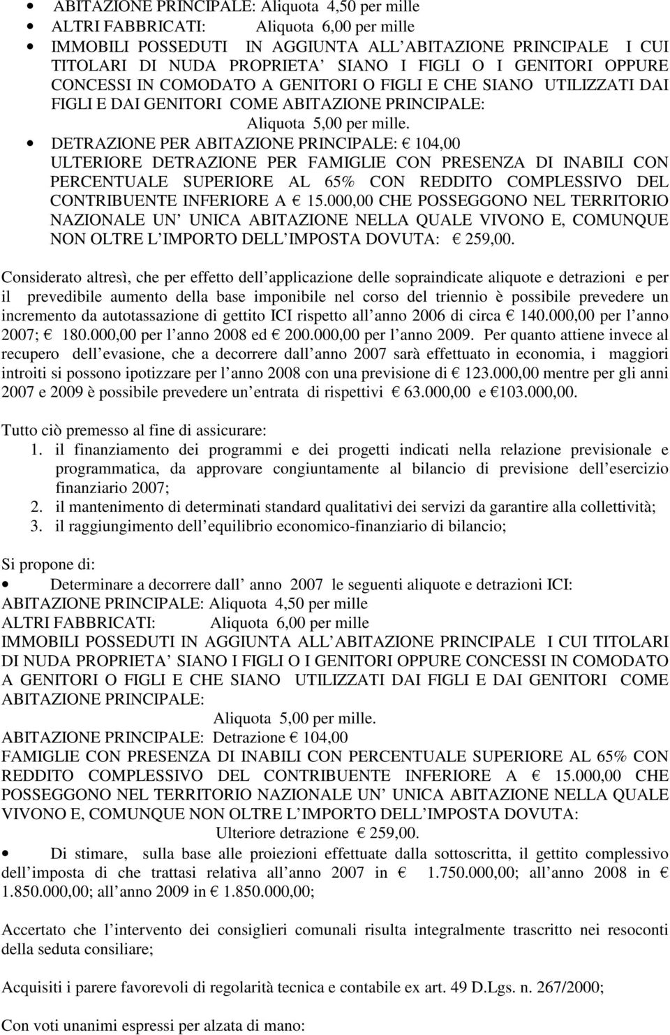 PER FAMIGLIE CON PRESENZA DI INABILI CON PERCENTUALE SUPERIORE AL 65% CON REDDITO COMPLESSIVO DEL CONTRIBUENTE INFERIORE A 15.