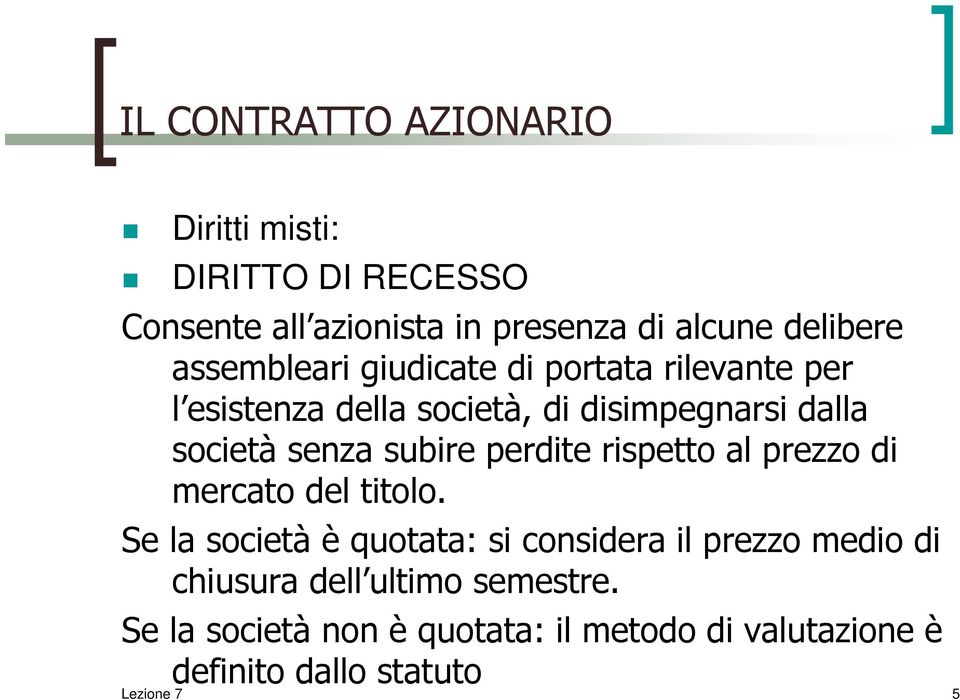 subire perdite rispetto al prezzo di mercato del titolo.