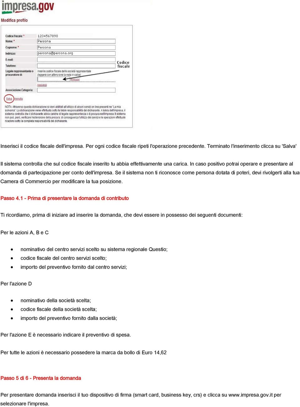 In caso positivo potrai operare e presentare al domanda di partecipazione per conto dell'impresa.