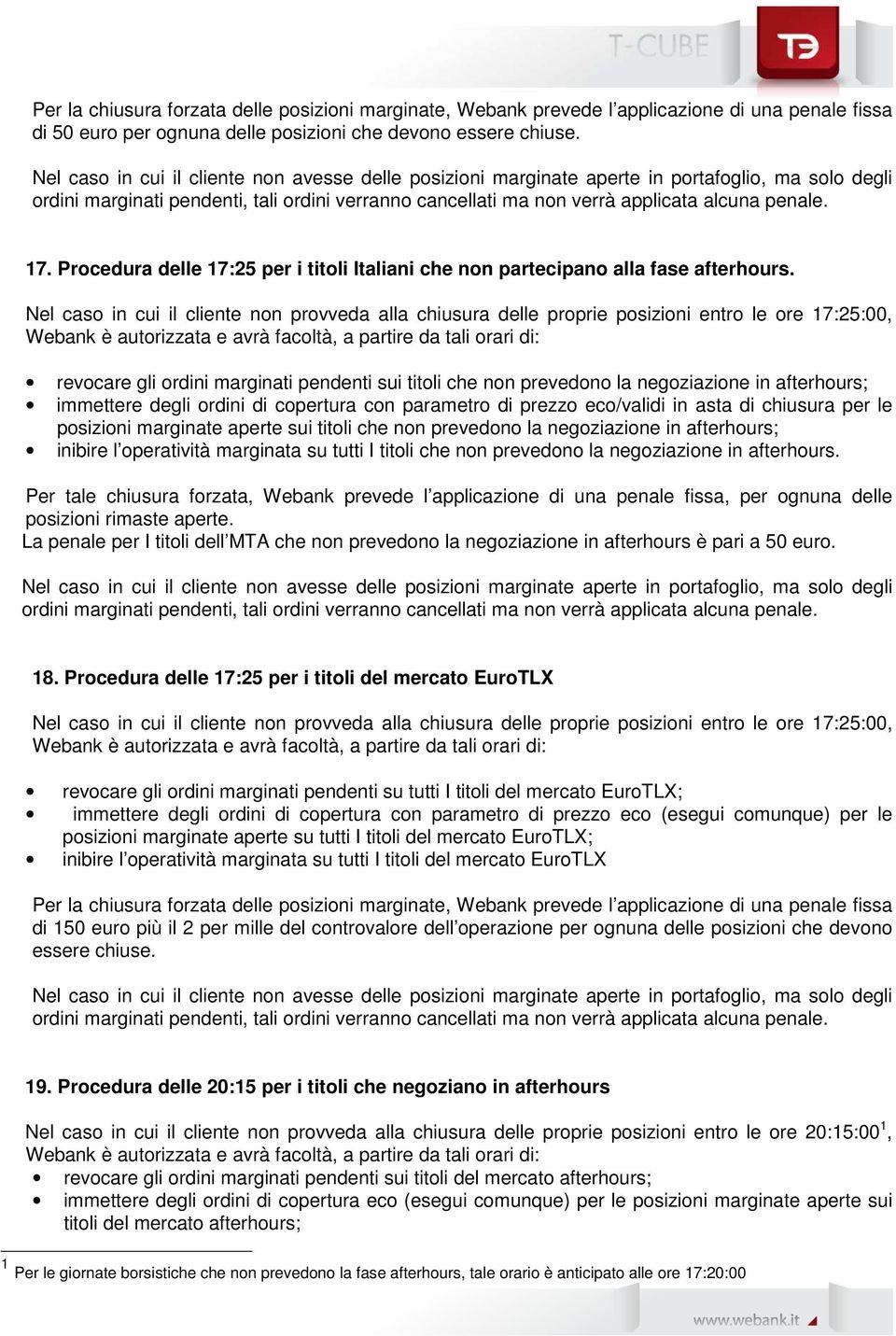 17. Procedura delle 17:25 per i titoli Italiani che non partecipano alla fase afterhours.