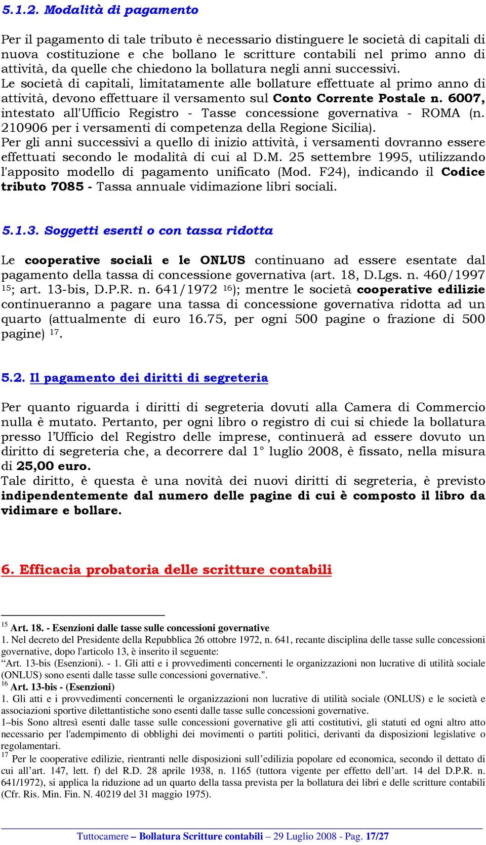 che chiedono la bollatura negli anni successivi.