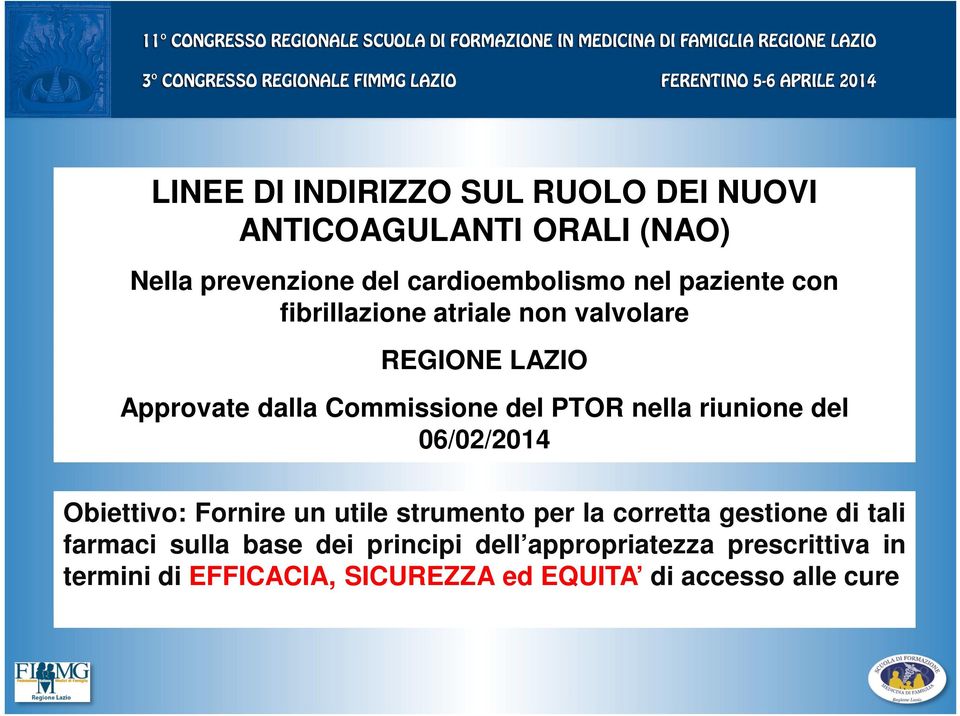 riunione del 06/02/2014 Obiettivo: Fornire un utile strumento per la corretta gestione di tali farmaci sulla