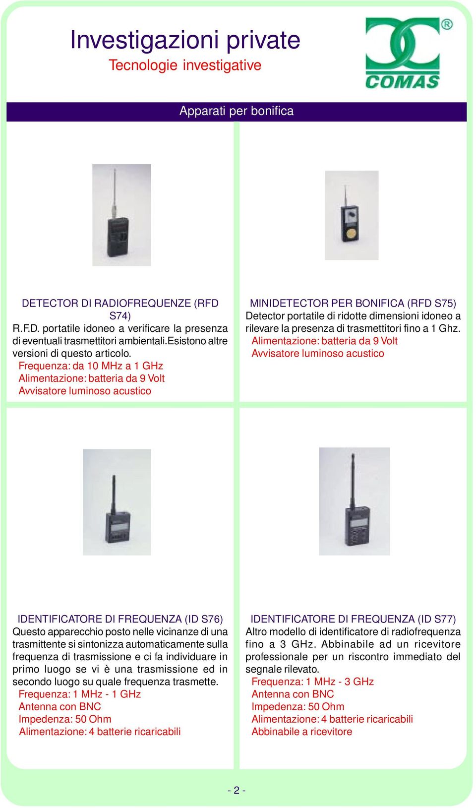 di trasmettitori fino a 1 Ghz.