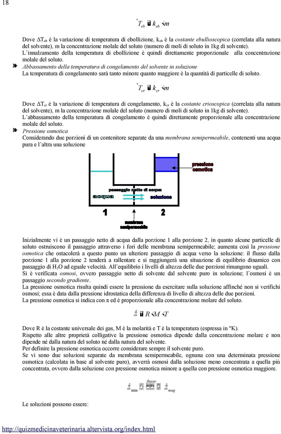 Abbassamento della temperatura di congelamento del solvente in soluzione La temperatura di congelamento sarà tanto minore quanto maggiore è la quantità di particelle di soluto.