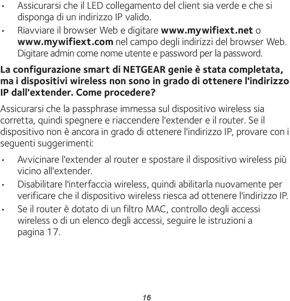 La configurazione smart di NETGEAR genie è stata completata, ma i dispositivi wireless non sono in grado di ottenere l'indirizzo IP dall'extender. Come procedere?