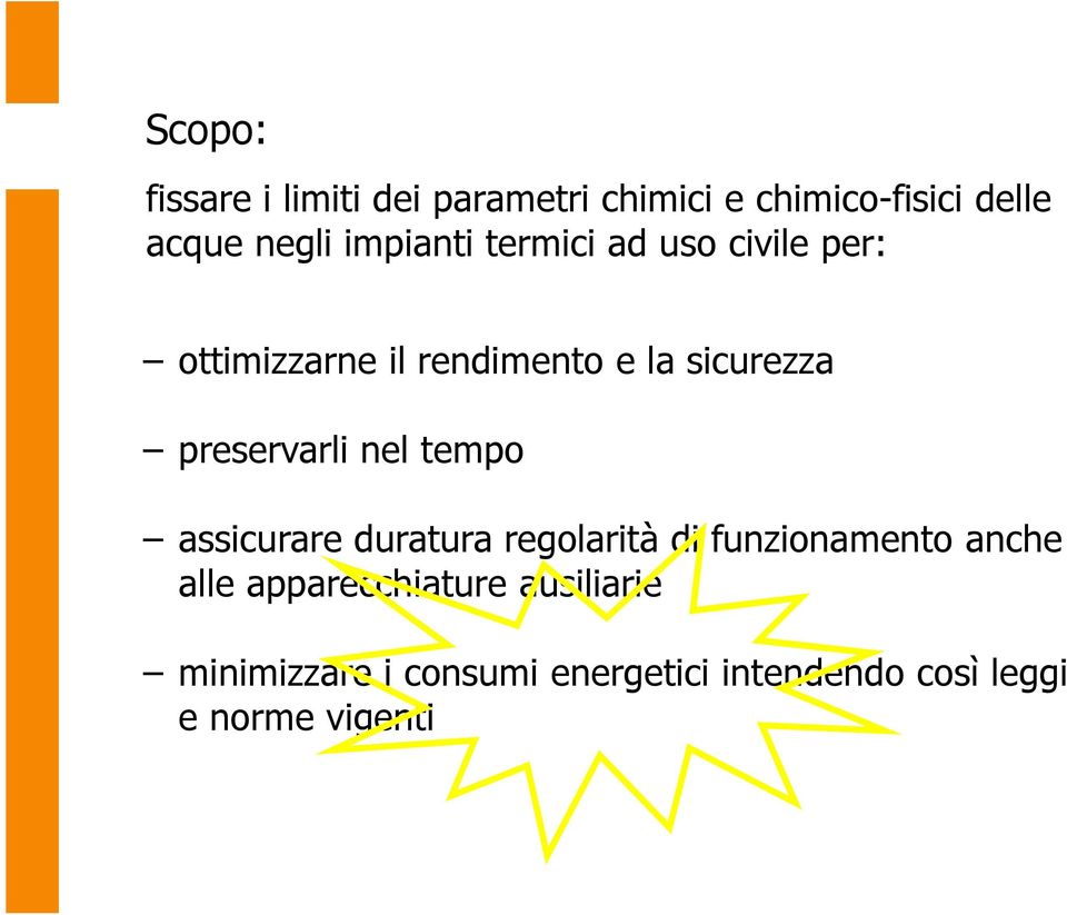 preservarli nel tempo assicurare duratura regolarità di funzionamento anche alle