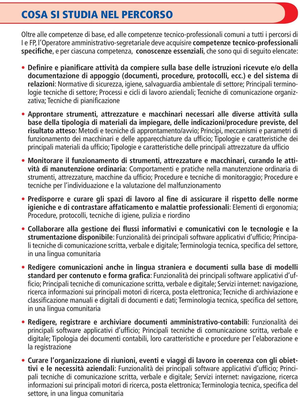 istruzioni ricevute e/o della documentazione di appoggio (documenti, procedure, protocolli, ecc.