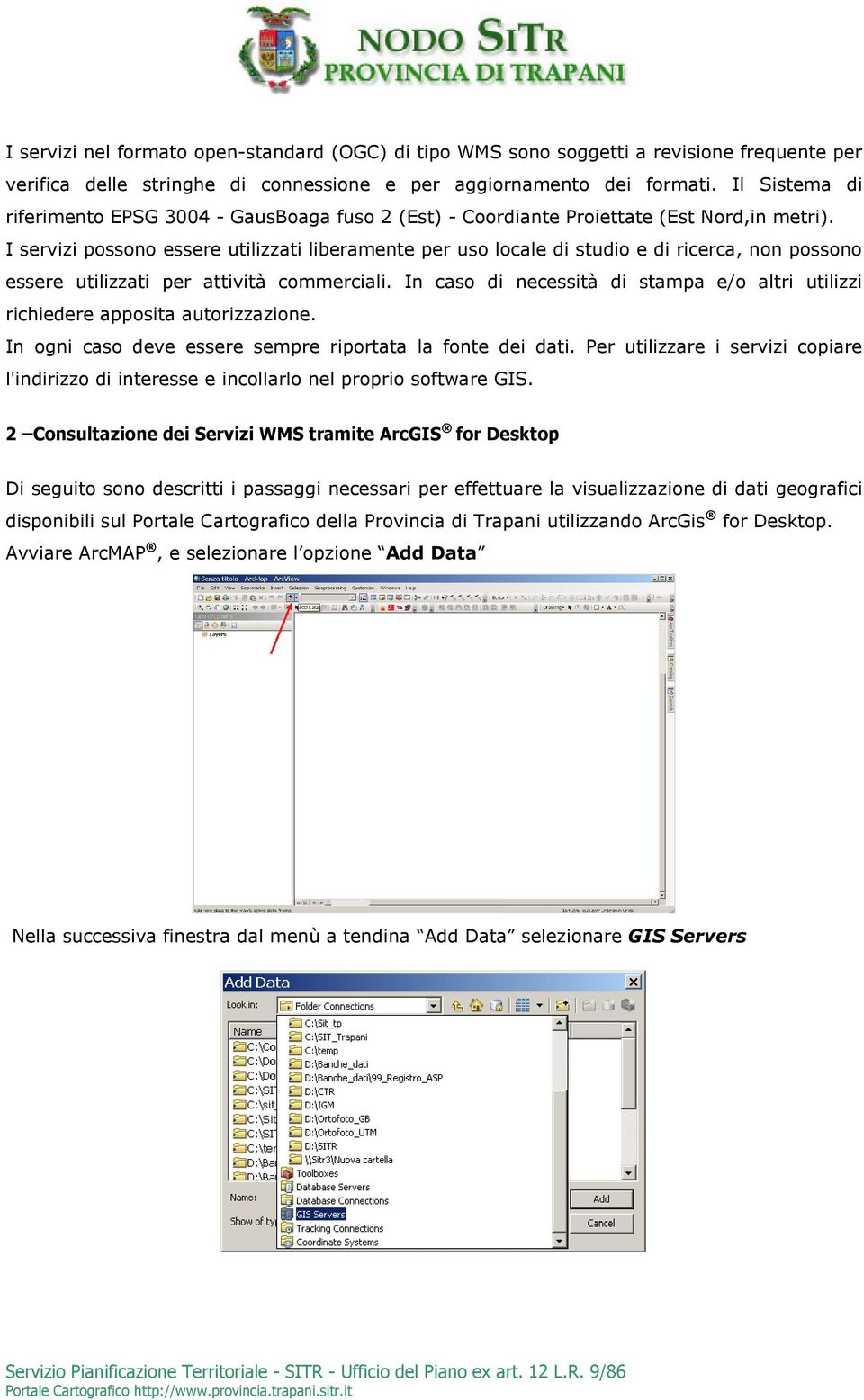 I servizi possono essere utilizzati liberamente per uso locale di studio e di ricerca, non possono essere utilizzati per attività commerciali.