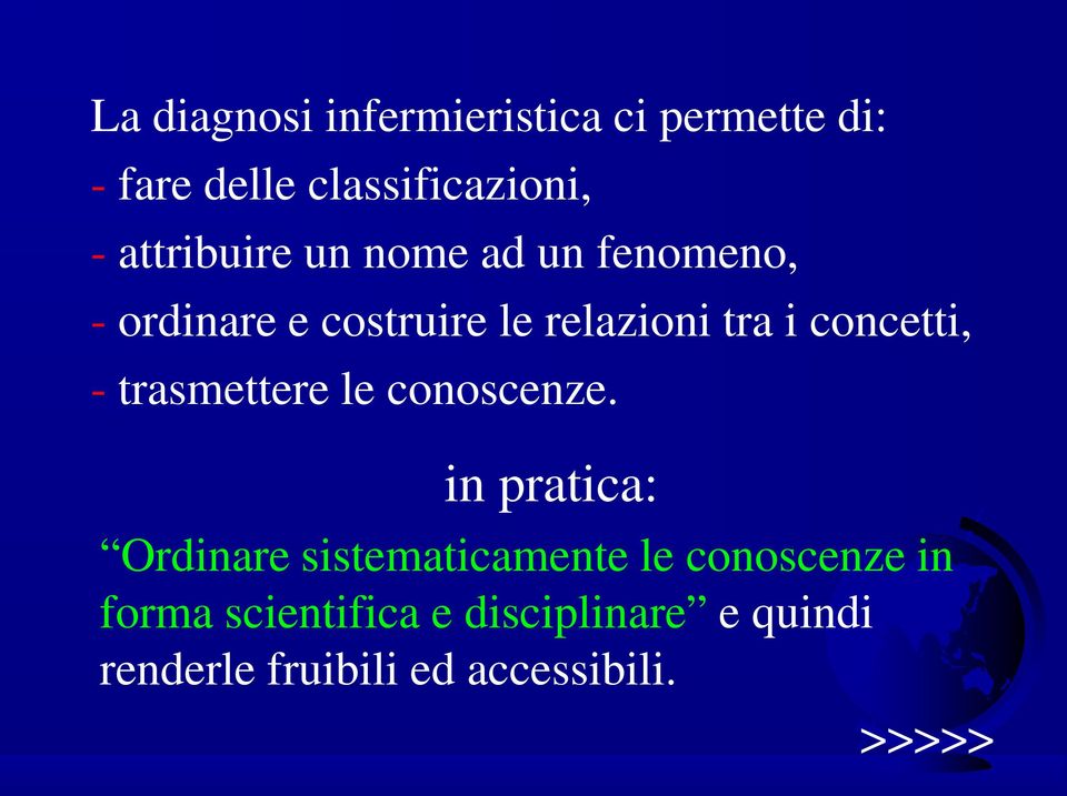 concetti, - trasmettere le conoscenze.