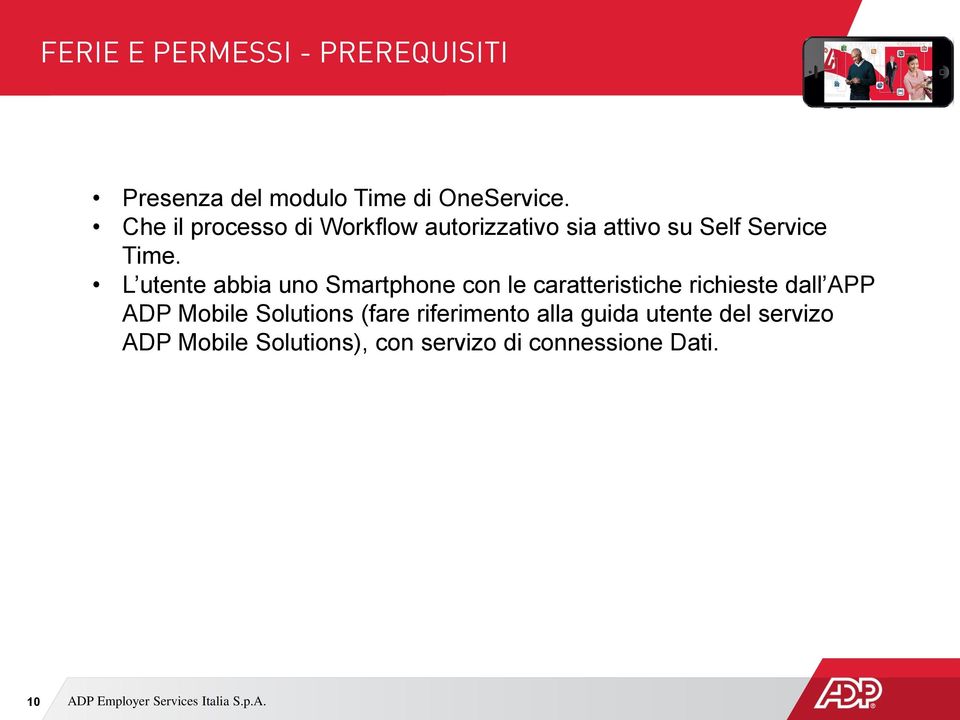 L utente abbia uno Smartphone con le caratteristiche richieste dall APP ADP Mobile