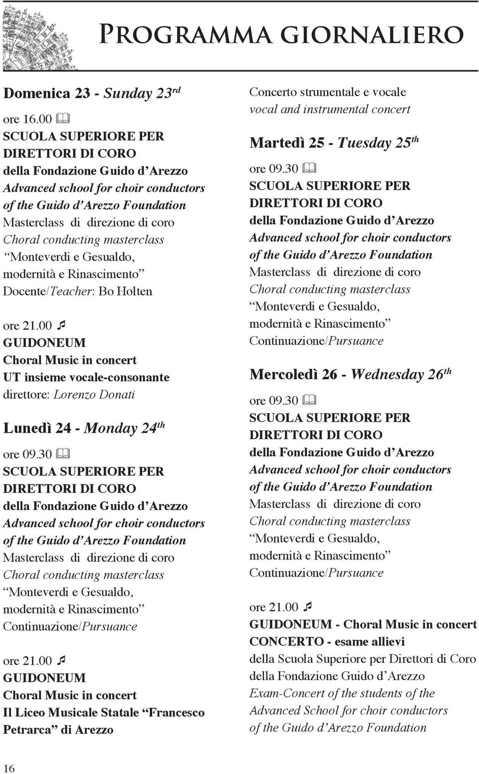 masterclass Monteverdi e Gesualdo, modernità e Rinascimento Docente/Teacher: Bo Holten ore 21.