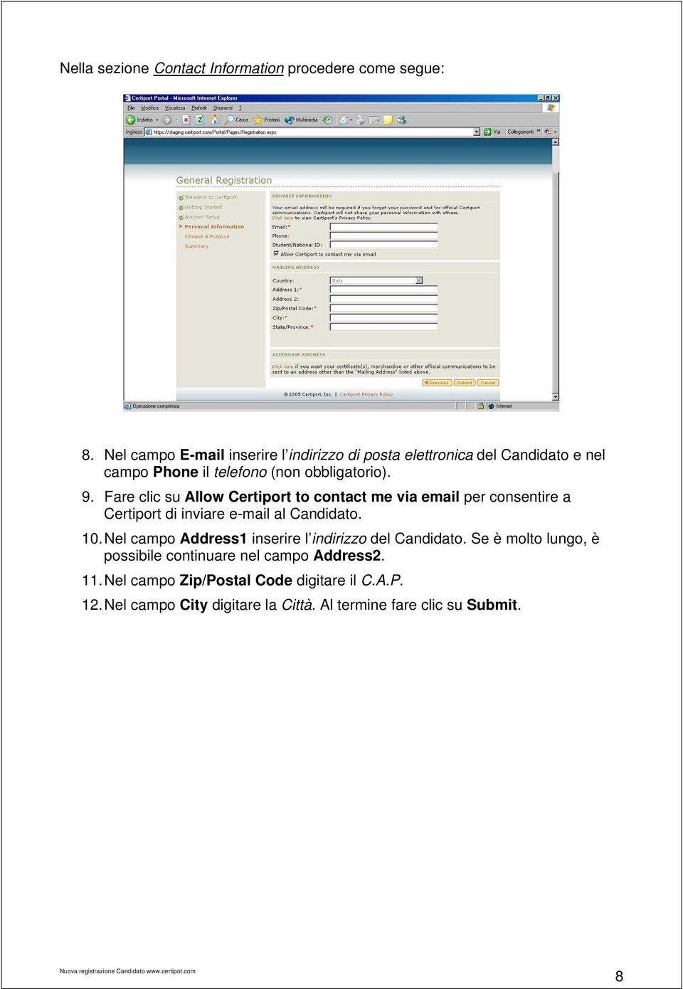 Fare clic su Allow Certiport to contact me via email per consentire a Certiport di inviare e-mail al Candidato. 10.