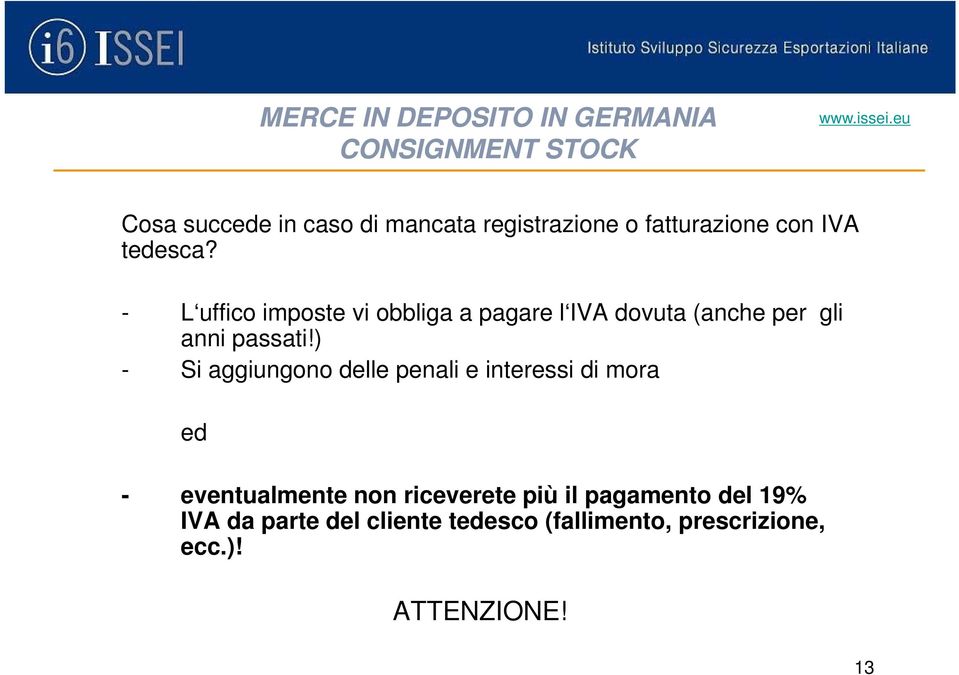 ) - Si aggiungono delle penali e interessi di mora ed - eventualmente non riceverete